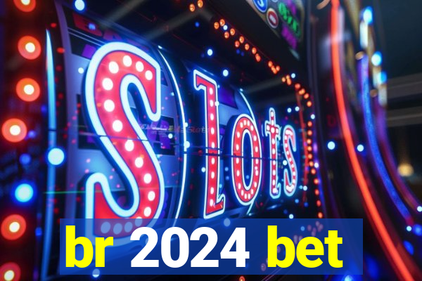 br 2024 bet